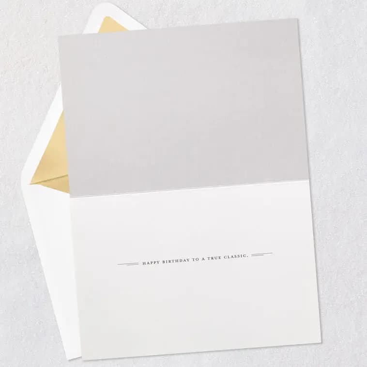You're a True Classic Birthday Card [Front They don't make 'em like you anymore., Inside message Happy Birthday to a true classic., Dimensions 5.5" x 7.25", Item number 759LAD4704]