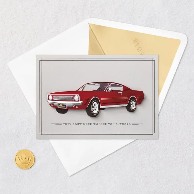 You're a True Classic Birthday Card [Front They don't make 'em like you anymore., Inside message Happy Birthday to a true classic., Dimensions 5.5" x 7.25", Item number 759LAD4704]